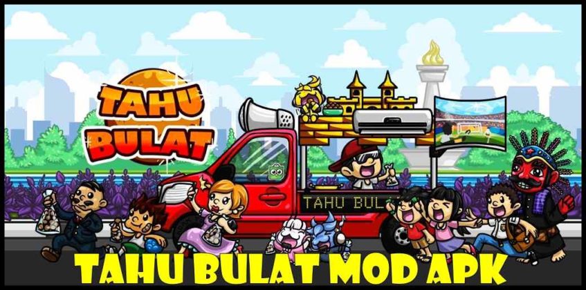 Tahu Bulat Mod Apk Unlimited Money Versi Terbaru 2021  GAMEOL.ID