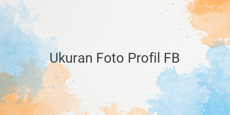 Ukuran Foto Profil dan Sampul di Facebook – GAMEOL.ID