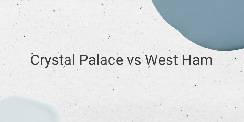 Live Streaming Crystal Palace vs West Ham Liga Inggris Malam Ini