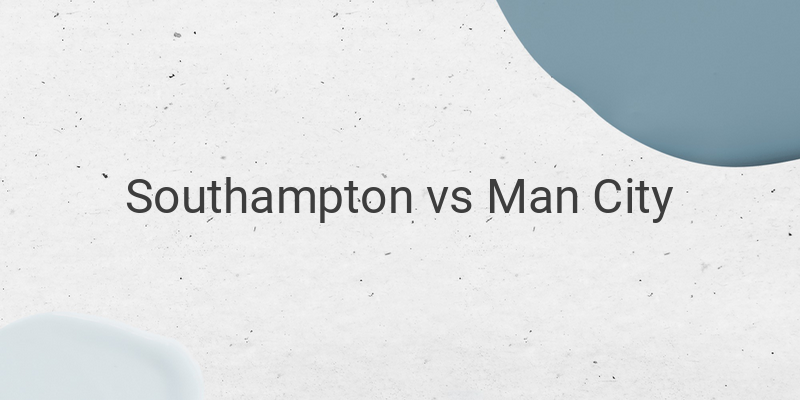 Live Streaming Southampton vs Man City Liga Inggris Malam Ini