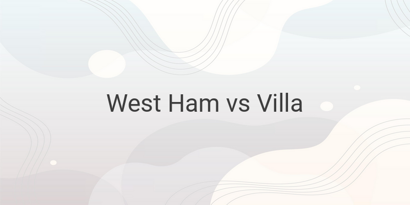 Link Live Streaming Mola TV Liga Inggris West Ham vs Villa